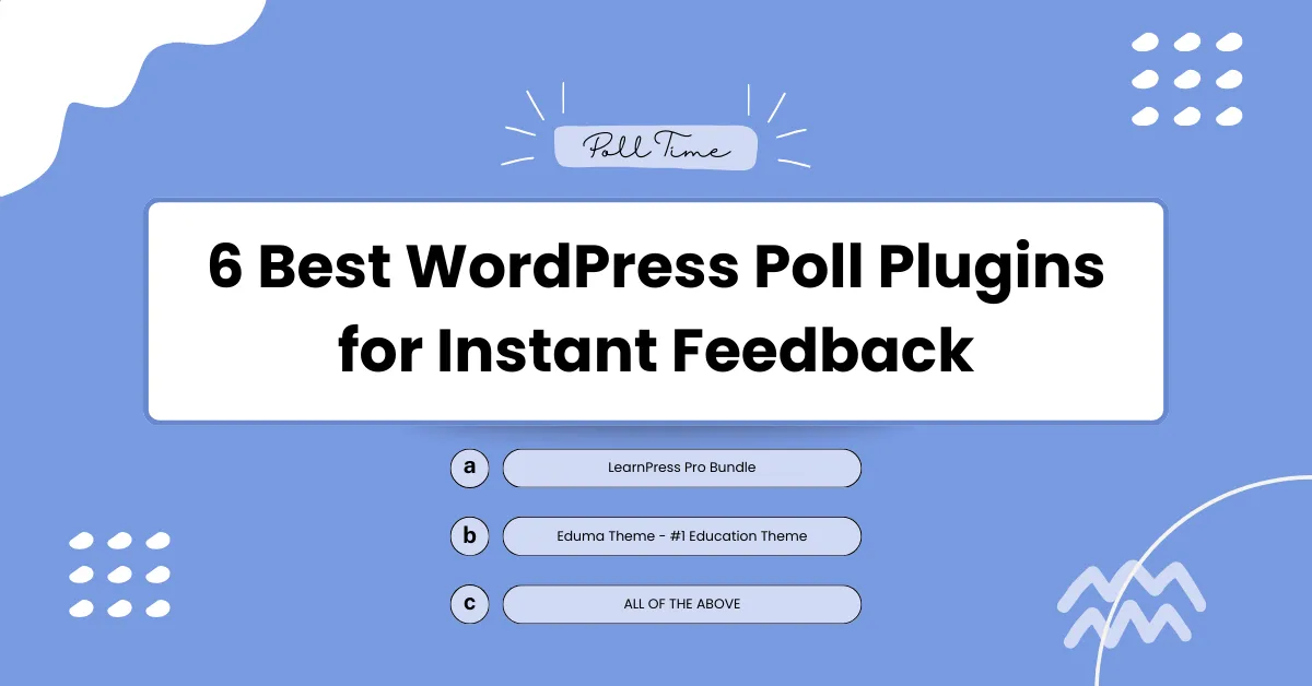 6 Best WordPress Poll Plugins for Instant Feedback