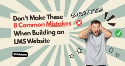 Don't Make These 8 Common Mistakes When Building an LMS Website
