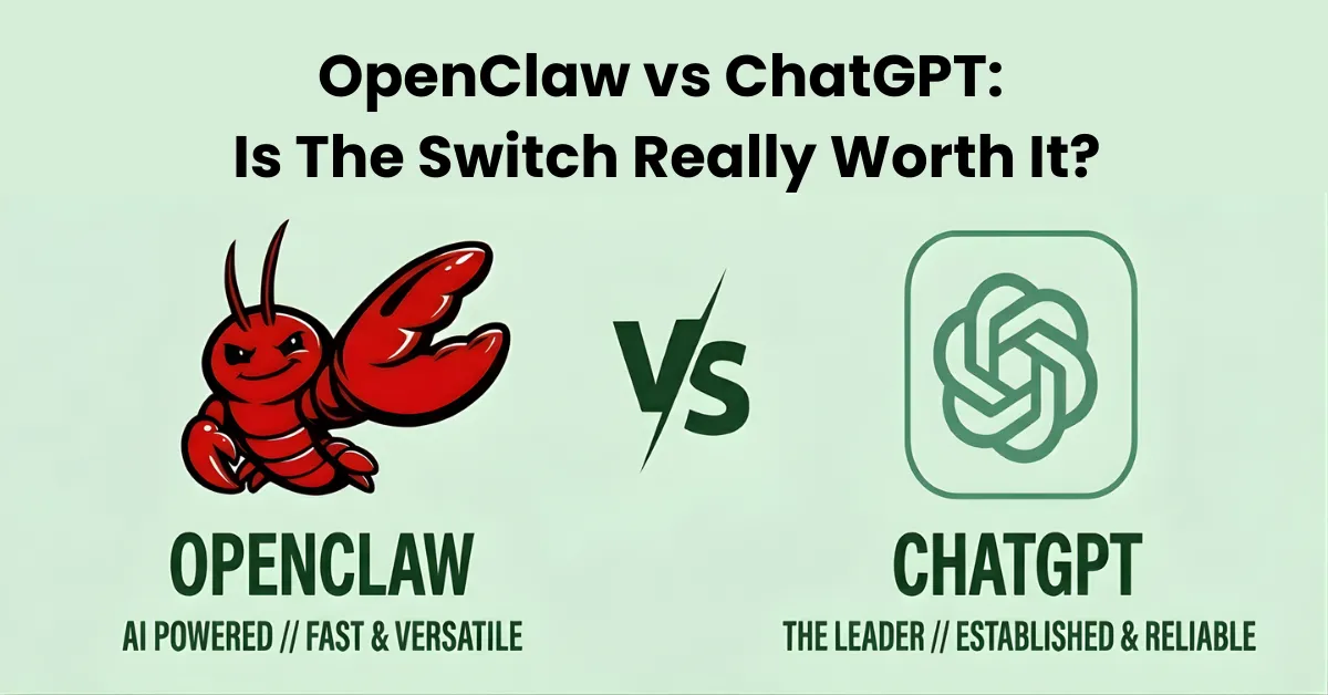OpenClaw vs ChatGPT: Is The Switch Really Worth It?