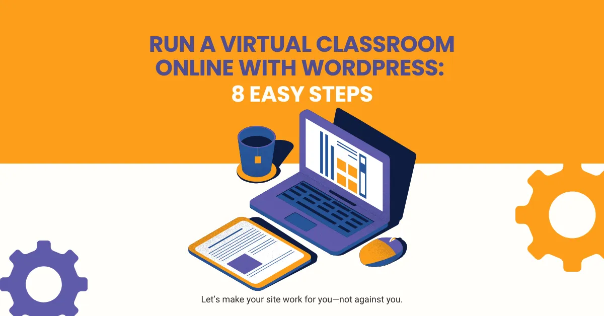 Run a Virtual Classroom Online with WordPress: 8 Easy Steps
